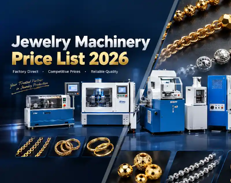 Jewelry Machinery Price List: 2026 Factory Direct Overview