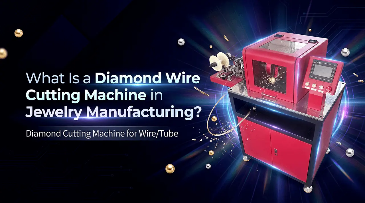 Máy cắt dây kim cương trong sản xuất trang sức là gì?